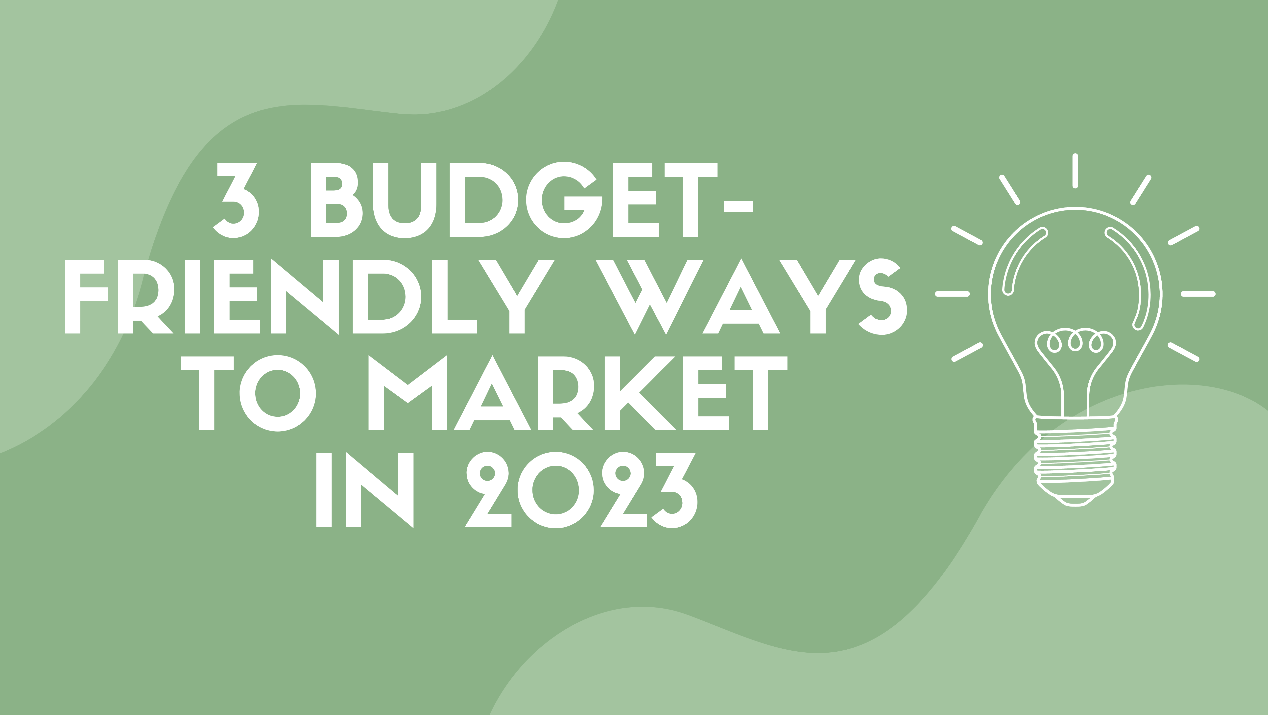 3 Budget-Friendly Marketing Strategies for 2023