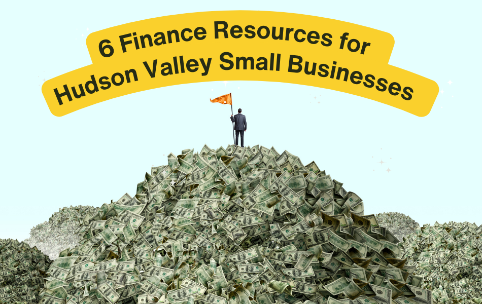 6 Finance Resources for Hudson Valley Small Businesses